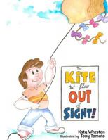 The Kite That Flew Out of Sight! 1495212254 Book Cover