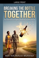 Breaking the Bottle Together: A Christian Couple's Journey to Freedom B0GSH46PLK Book Cover