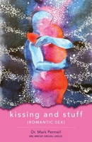 Kissing and Stuff: Romantic Sex 106936620X Book Cover