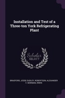 Installation and Test of a Three-ton York Refrigerating Plant 1379002443 Book Cover