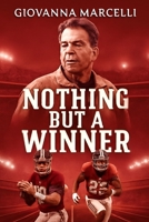 NOTHING BUT A WINNER: Behind the Scenes of Alabama Football's Cinematic Legacy B0FJ2PQV1Z Book Cover
