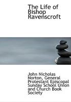 The Life of Bishop Ravenscroft (Classic Reprint) 1120897211 Book Cover