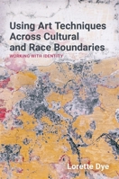 Art Therapy Across Cultural and Race Boundaries: Working with Identity 1785922343 Book Cover