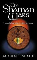 The Shaman Wars: Search for the Wandmaster 1449057462 Book Cover