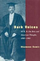 Dark Voices: W. E. B. Du Bois and American Thought, 1888-1903 0226978532 Book Cover