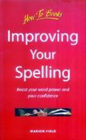 Improving Your Spelling: Boost Your Word Power and Your Confidence 1857035631 Book Cover