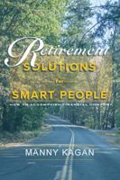 Retirement Solutions for Smart People: How to Accomplish Financial Comfort 0997186143 Book Cover