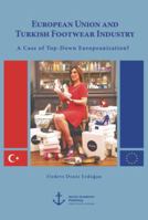 European Union and Turkish Footwear Industry: A Case of Top-Down Europeanization? 3954893126 Book Cover