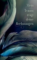 Mein Traum trägt deine Herbstaugen (German Edition) 3752642645 Book Cover