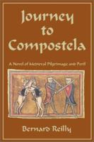 Journey to Compostela: A Novel of Medieval Pilgrimage and Peril 1580970427 Book Cover