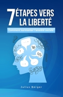 7 étapes vers la liberté : comment surmonter l'anxiété sociale (French Edition) B0DTJGDC9P Book Cover