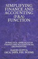 Simplifying Finance and Accounting (F&a) Function: (a Practical Approach for Finance and Accounts in an Organisation) 9353467276 Book Cover