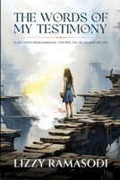 The Words of my Testimony: A Life Saved from Darkness - The Way, The Truth and The Life 1968012370 Book Cover