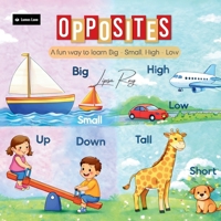 Opposites: A fun way to learn Big - Small, High - Low B0GNT5L2G8 Book Cover