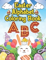 Easter Alphabet Coloring Book: For Kids, Toddlers, Boys, Girls B08W7JTTL9 Book Cover