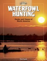 Waterfowl Hunting: Ducks and Geese of North America (The Complete Hunter) 1589232372 Book Cover