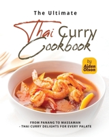The Ultimate Thai Curry Cookbook: From Panang to Massaman - Thai Curry Delights for Every Palate B0CDJZ8X34 Book Cover