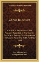 Christ to Return: A Practical Exposition 0530770172 Book Cover