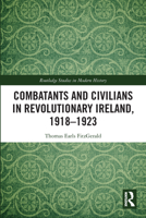 Combatants and Civilians in Revolutionary Ireland, 1918-1923 0367753200 Book Cover