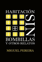 Habitaci�n Sin Bombillas: Y Otros Relatos B086G2HV87 Book Cover