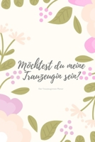 Möchtest du meine Trauzeugin sein? Der Trauzeuginnen Planer: Geschenk für die Trauzeugin für die Vorbereitungen der Hochzeit und des ... für die beste Freundin I (German Edition) 1694691071 Book Cover