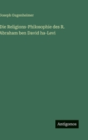 Die Religions-Philosophie des R. Abraham ben David ha-Levi (German Edition) 3368502220 Book Cover