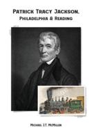 Patrick Tracy Jackson, Philadelphia & Reading 1957948248 Book Cover