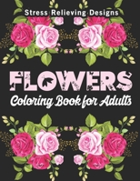 Flowers Coloring Books for Adults: An Adult Hand Drawn Doodle Floral Pattern Valentine Gift, Roses, Sunflowers, Orchids, Peonies, Tulips, Daisies, But B08RRDRPDJ Book Cover