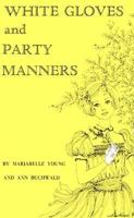 White Gloves and Party Manners 0883310546 Book Cover