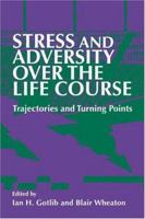Stress and Adversity over the Life Course: Trajectories and Turning Points 0521029716 Book Cover