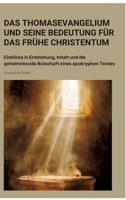 Das Thomasevangelium und seine Bedeutung für das frühe Christentum: Einblicke in Entstehung, Inhalt und die geheimnisvolle Botschaft eines apokryphen Textes (German Edition) 3384418077 Book Cover