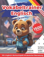 Vokabeltrainer Englisch für Kinder: 100 x Englisch Wortsuchspaß mit deutscher Übersetzung! 1500 Englische Vokabeln suchen! So macht lernen endlich ... mit Wortsuchrätseln) (German Edition) B0DXV8MLF5 Book Cover
