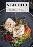 Seafood: The Ultimate Cookbook 1646433408 Book Cover
