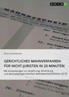 Gerichtliches Mahnverfahren für Nicht-Juristen in 20 Minuten: Mit Anmerkungen zur Verjährung, Verwirkung und dem arbeitsgerichtlichen Mahnbescheid (Edition 2019) (German Edition) 3346078884 Book Cover