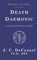 Meditations on the Death Daemonic: Working Through Grief, Loss, and Change B08HV8HNH4 Book Cover