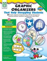 Graphic Organizers That Help Struggling Students, Grades K - 3: 59 Graphic Organizers Designed to Help with Time Management, Classroom Routines, Homework, Reading, and So Much More! 160268071X Book Cover