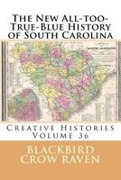 The New All-too-True-Blue History of South Carolina 1986040178 Book Cover