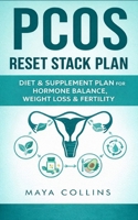 PCOS Reset Stack: Science-Backed Diet and Supplements for Hormone Balance, Fertility Boost, and Lasting Energy B0FDG2XL95 Book Cover