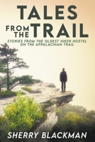 Tales from the Trail: Stories from the Oldest Hiker Hostel on the Appalachian Trail 1737628732 Book Cover