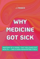 Why Medicine Got Sick (Health Shift) 6501649188 Book Cover