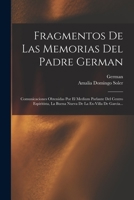 Fragmentos De Las Memorias Del Padre German: Comunicaciones Obtenidas Por El Medium Parlante Del Centro Espiritista, La Buena Nueva De La Ex-villa De Garcia... 1016090560 Book Cover