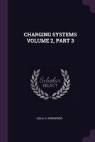 CHARGING SYSTEMS VOLUME 2, PART 3 137886705X Book Cover