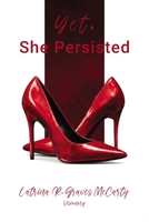 Yet, She Persisted Compelling stories of audacious and valiant women choosing to persist despite life's challenges. B0GYV46WN5 Book Cover
