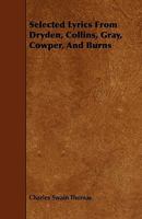 Selected Lyrics From Dryden, Collins, Gray, Cowper, and Burns 1437038468 Book Cover