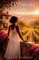 A Woman Who Stayed: A Later in Life Women's Fiction Romance Set in Tuscany B0GYTHCQ6Q Book Cover
