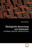 Ökologische Bewertung von Gebäuden: Grundlagen, Methoden, Beispielrechnung 3639257820 Book Cover