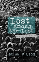 Lost Among the Lost: Poetry & Prose B098369DNM Book Cover