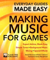 Making Music for Games: Expert Advice, Made Easy 178361918X Book Cover