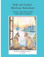 Sola and Luna's Harbour Adventure: Volume 1: The Feline Fables: "A Day Full of Surprises" B0FNLGYFS4 Book Cover