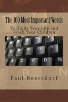 The 100 Most Important Words: To Guide Your Life and Teach Your Children 0991324420 Book Cover